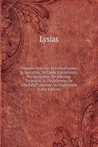 Orationes Selectae: In Eratosthenem, in Agoratum, De Caede Eratosthenis, Pro Mantitheo, De Affectata Tyrannide, in Diogitionem: De Affactata Tyrannide, in Diogitionem (Latin Edition)