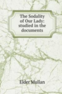 Sodality of Our Lady: studied in the documents
