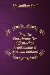Uber Die Einrichtung Der Offentlichen Krankenhauser (German Edition)