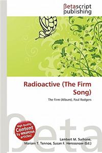 Radioactive (the Firm Song)