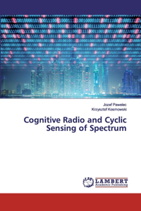 Cognitive Radio and Cyclic Sensing of Spectrum