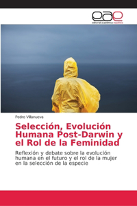 Selección, Evolución Humana Post-Darwin y el Rol de la Feminidad