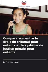 Comparaison entre le droit du tribunal pour enfants et le système de justice pénale pour enfants