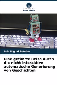Eine geführte Reise durch die nicht-interaktive automatische Generierung von Geschichten