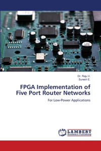FPGA Implementation of Five Port Router Networks