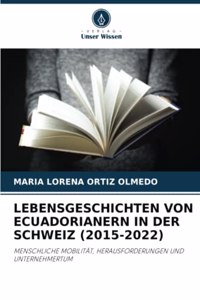 Lebensgeschichten Von Ecuadorianern in Der Schweiz (2015-2022)