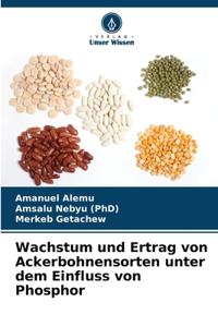 Wachstum und Ertrag von Ackerbohnensorten unter dem Einfluss von Phosphor