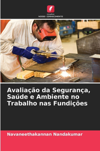 Avaliação da Segurança, Saúde e Ambiente no Trabalho nas Fundições