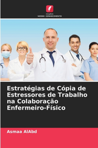Estratégias de Cópia de Estressores de Trabalho na Colaboração Enfermeiro-Físico