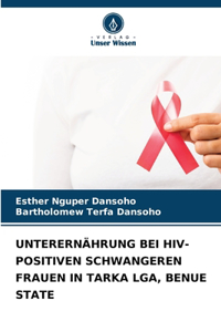 Unterernährung Bei Hiv-Positiven Schwangeren Frauen in Tarka Lga, Benue State