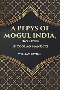 Pepys of Mogul India (1653-1708)