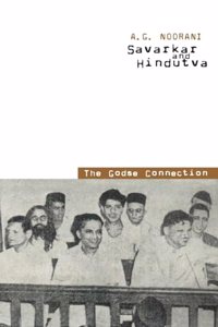 Savarkar and Hindutva: The Godse Connection