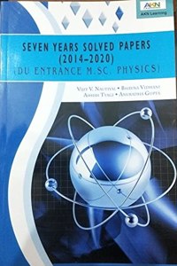 SEVEN YEARS SOLVED PAPERS (2014-2020) (DU ENTRANCE M.SC. PHYSICS)