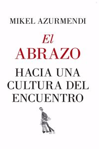 Abrazo, El. Hacia Una Cultura del Encue