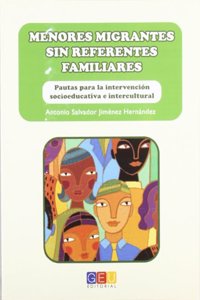 Menores migrantes sin referencias familiares : pautas para la intervencion socioeducativa e intercultural