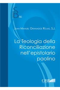 La Teologia Della Riconciliazione Nell'epistolario Paolino