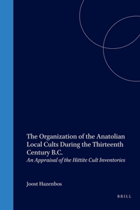 Organization of the Anatolian Local Cults During the Thirteenth Century B.C.