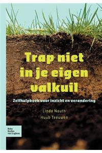 Trap Niet in Je Eigen Valkuil