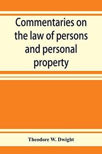 Commentaries on the law of persons and personal property