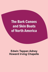 Bark Canoes And Skin Boats Of North America