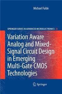 Variation Aware Analog and Mixed-Signal Circuit Design in Emerging Multi-Gate CMOS Technologies