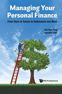 Managing Your Personal Finance: From Start of Career to Retirement and More