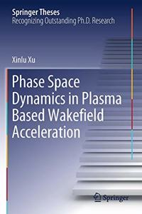 Phase Space Dynamics in Plasma Based Wakefield Acceleration