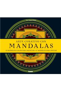 Arte Curativo Con Mandalas: 43 Modelos Color Para Meditar - 47 Modelos Para Pintar