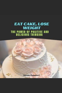 Eat Cake, Lose Weight