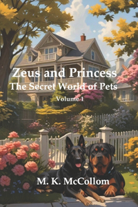 Zeus And Princess' Secret World of Pets