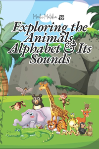 Exploring the Animals, Alphabet & Its Sounds