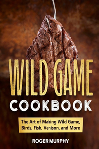 Wild Game Cookbook