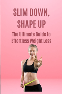 Slim Down, Shape Up