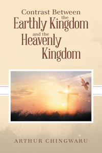 Contrast Between the Earthly Kingdom and the Heavenly Kingdom