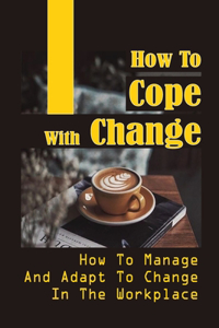 How To Cope With Change