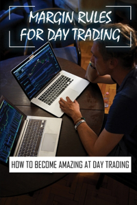 Margin Rules For Day Trading