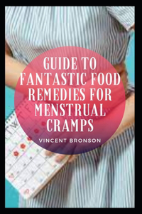 Guide To Fantastic Food Remedies For Menstrual Cramps