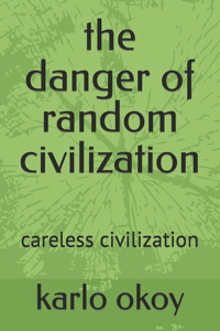 danger of random civilization