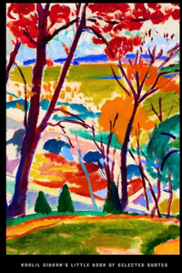 Kahlil Gibran's Little Book of Selected Quotes: on Love, Life, and Beauty