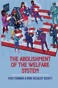 The Abolishment Of The Welfare System