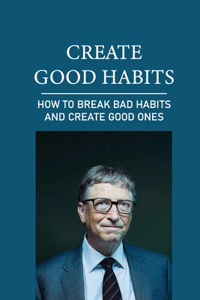 Create Good Habits