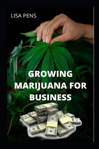 Growing Marijuana for Business