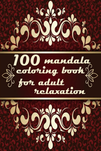 100 mandala coloring book for adult relaxation