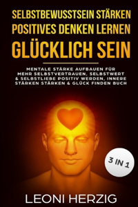 Selbstbewusstsein stärken positives Denken lernen Glücklich sein