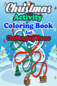 Christmas Activity Coloring Book And Challenging Mazes