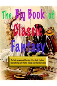 The Big Book of Classic Fantasy: The book contains a brief version of classic stories of famous myths, each of which includes beautiful illustrations, Age 2-5 Years