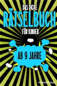 Das Dicke Rätselbuch Für Kinder Ab 9 Jahre: Knifflige Aufgaben wie Wortschlangen, Zahlenrätsel, Labyrinth Spiele, Rätselaufgaben, Kreuzworträtsel mit Bilder und Knobelaufgaben die Spaß machen.