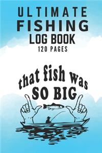 Ultimate Fishing Log Book