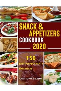 Snack & Appetizers Cookbook 2020 - 150 Easy Perfect Party Appetizers