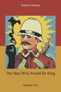 The Man Who Would Be King